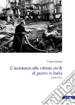 L'assistenza alle vittime civili di guerra in Italia. (1945-1971)