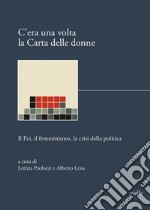 C'era una volta la Carta delle donne. Il PCI, il femminismo, la crisi della politica libro