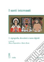 I santi internauti. Vol. 2: Agiografia, devozioni e icone digitali libro