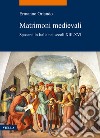 Matrimoni medievali. Sposarsi in Italia nei secoli XIII-XVI libro