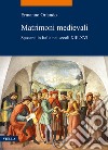 Matrimoni medievali. Sposarsi in Italia nei secoli XIII-XVI libro di Orlando Ermanno