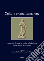 Cultura e organizzazione. Armando Saitta e la storiografia italiana del secondo Novecento libro