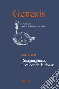 Genesis. Rivista della Società italiana delle storiche (2022). Vol. 2: Disuguaglianze. Il valore delle donne libro
