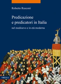 Predicazione e predicatori in Italia nel medioevo e in età moderna