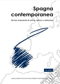 Spagna contemporanea. Rivista semestrale di storia, cultura e istituzioni dell'Istituto di studi storici «Gaetano Salvemini» di Torino (2022). Vol. 62 libro