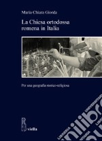 La Chiesa ortodossa romena in Italia. Per una geografia storico-religiosa