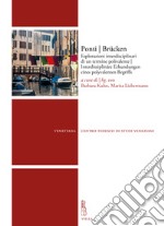 Ponti Brücken. Esplorazioni interdisciplinari di un termine polivalente-Interdisziplinäre Erkundungen eines polyvalenten Begriffs. Ediz. bilingue