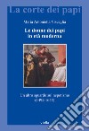 Le donne dei papi in età moderna. Un altro sguardo sul nepotismo (1492-1655) libro