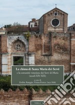 La chiesa di Santa Maria dei Servi e la comunità veneziana dei Servi di Maria (secoli XIV-XIX) libro