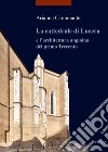 La cattedrale di Lucera e l'architettura angioina del primo Trecento. Ediz. illustrata libro