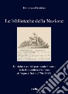 Le biblioteche della Nazione. Politiche e usi del patrimonio librario dalla Repubblica Cisalpina al Regno d'Italia (1796-1805) libro