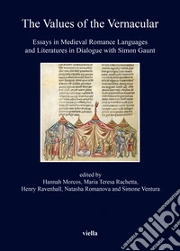 The values of the vernacular. Essays in medieval romance. Languages and literatures in dialogue with Simon Gaunt libro