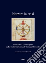 Narrare la crisi. Economia e vita religiosa nelle trasformazioni dell'Italia del Trecento libro