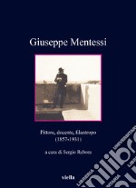 Giuseppe Mentessi. Pittore, docente, filantropo (1857-1931) libro