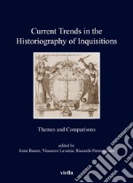 Current trends in the historiography of inquisitions. Themes and comparisons libro