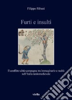 Furti e insulti. Il conflitto città-campagna tra immaginario e realtà nell'Italia tardomedievale