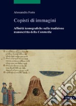 Copisti di immagini. Affinità iconografiche nella tradizione manoscritta della «Commedia» libro