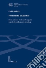 Frammenti di Heimat. Storia emotiva dei tedeschi espulsi dopo la Seconda guerra mondiale