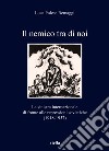 Il nemico tra di noi. La sinistra internazionale di fronte alle repressioni sovietiche (1918-1957) libro