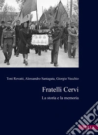 Fratelli Cervi. La storia e la memoria