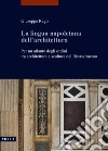 La lingua napoletana dell'architettura. Per un atlante degli ordini tra architetture e sculture del Rinascimento libro