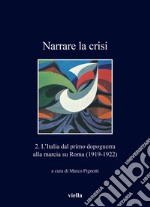 Narrare la crisi. Vol. 2: L' Italia dal primo dopoguerra alla marcia su Roma (1919-1922) libro