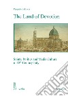The land of devotion. Saints, Politics and Media Culture in 18th-Century Italy libro