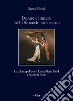 Donne e impero nell'Ottocento americano. La cultura politica di Lydia Maria Child e Margaret Fuller