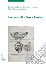 Incunaboli a Nova Gorica-Inkunabule v Novi Gorici. Ediz. bilingue libro