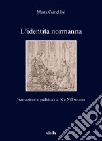 L'identità normanna. Narrazione e politica tra X e XII secolo