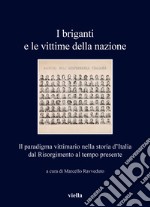 I briganti e le vittime della nazione. Il paradigma vittimario nella storia d'Italia dal Risorgimento al tempo presente libro