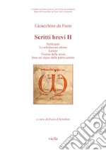 Scritti brevi. Soliloquio. Le tribolazioni ultime. Lettere. Visione della storia. Inno sul regno della patria celeste. Vol. 2 libro