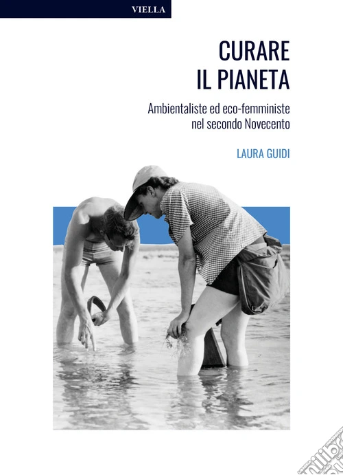 Curare il pianeta. Ambientaliste ed eco-femministe nel secondo Novecento