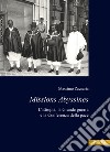 Missions Abyssines. L'Etiopia, la Grande Guerra e la Conferenza della pace libro di Zaccaria Massimo