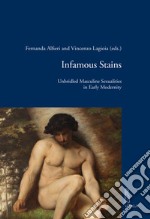 Infamous stains. Unbridled masculine sexualities in early modernity libro