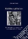 Riabilitare gli italiani. Politiche dell'assistenza post-bellica e costruzione della cittadinanza libro di Canepa Giacomo