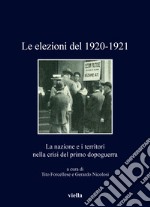 Le elezioni del 1920-1921. La nazione e i territori nella crisi del Primo dopoguerra libro