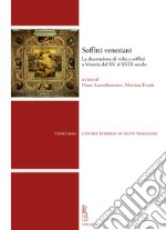 Soffitti veneziani. La decorazione di volte e soffitti a Venezia dal XV al XVIII secolo