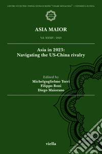 Asia maior (2023). Vol. 34: Asia in 2023: Navigating the US-China rivalry libro