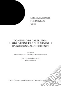 Domenico di Caleruega, il suo ordine e la sua memoria da Bologna all'Occidente libro