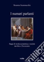 I numeri parlanti. Saggi di storia economica e sociale tra Otto e Novecento