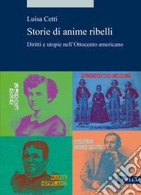 Storie di anime ribelli. Diritti e utopie nell'Ottocento americano