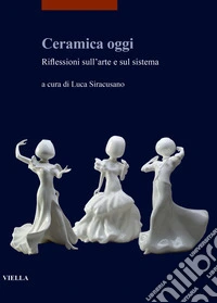 Ceramica oggi. Riflessioni sull'arte e sul sistema libro