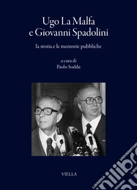 Ugo La Malfa e Giovanni Spadolini, la storia e le memorie pubbliche libro