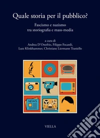 Quale storia per il pubblico? Fascismo e nazismo tra storiografia e mass-media libro