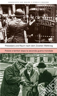 Geschichte und Region-Storia e regione (2025). Ediz. bilingue. Vol. 1: Polizei(en) und Raum nach dem Zweiten Weltkrieg-Polizie e territori dopo la Seconda guerra mondiale libro