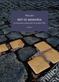 Reti di memoria. La letteratura italiana del 16 ottobre 1943 libro