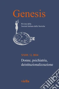 Genesis. Rivista della Società italiana delle storiche (2024). Vol. 2: Donne, psichiatria, deistituzionalizzazione libro