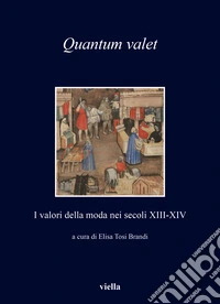 Quantum valet. I valori della moda nei secoli XIII-XIV libro