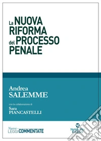 La nuova riforma del processo penale 2021. Nuova ediz. libro